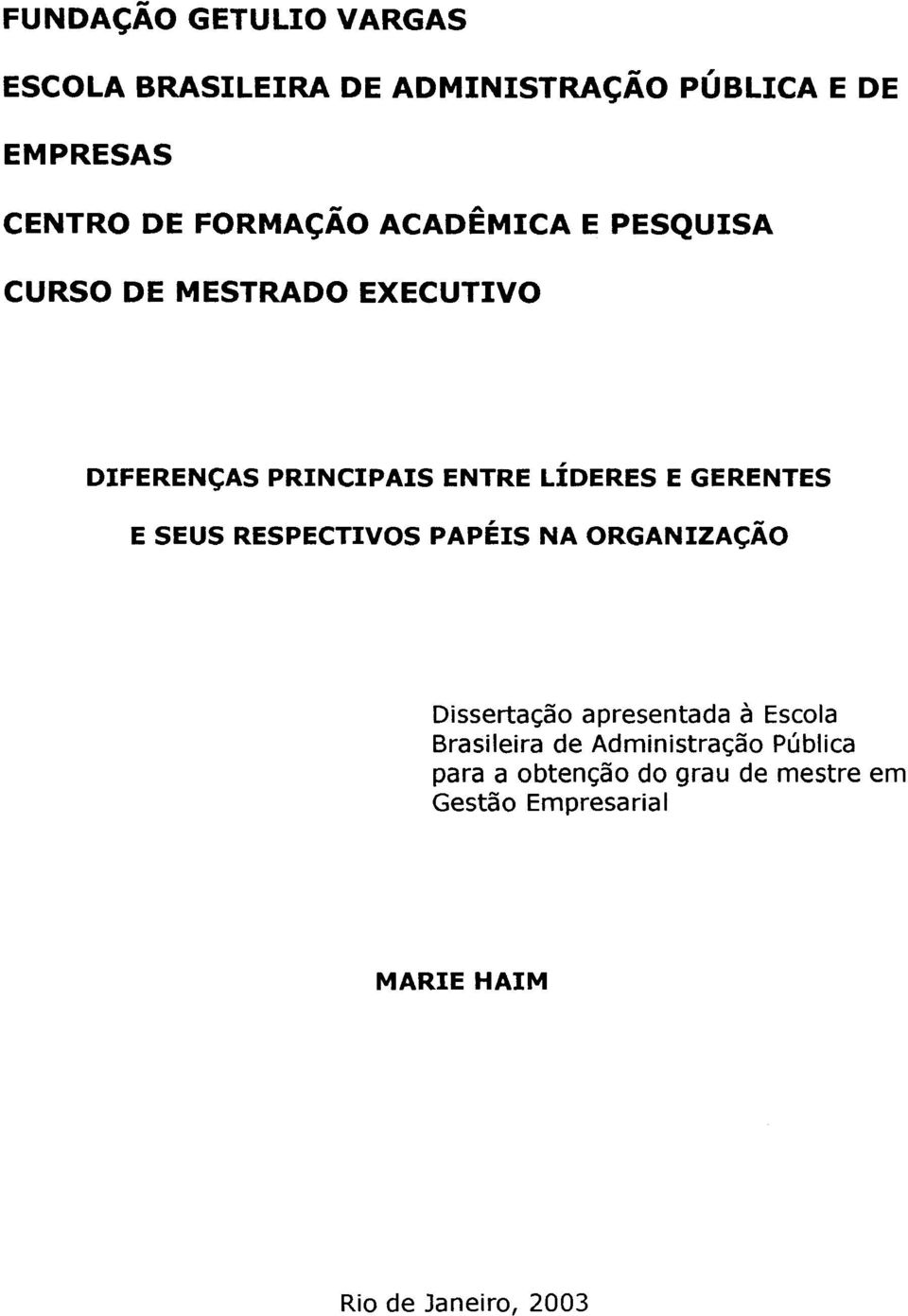 GERENTES E SEUS RESPECTIVOS PAPÉIS NA ORGANIZAÇÃO Dissertação apresentada à Escola Brasileira de