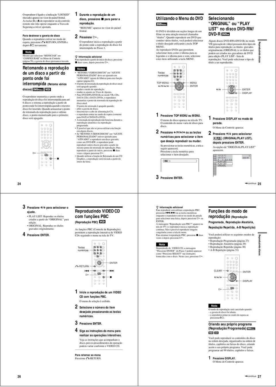 Para destravar a gaveta do disco Quando o reprodutor estiver no modo de espera, pressione O RETURN, ENTER e depois [/1 novamente.