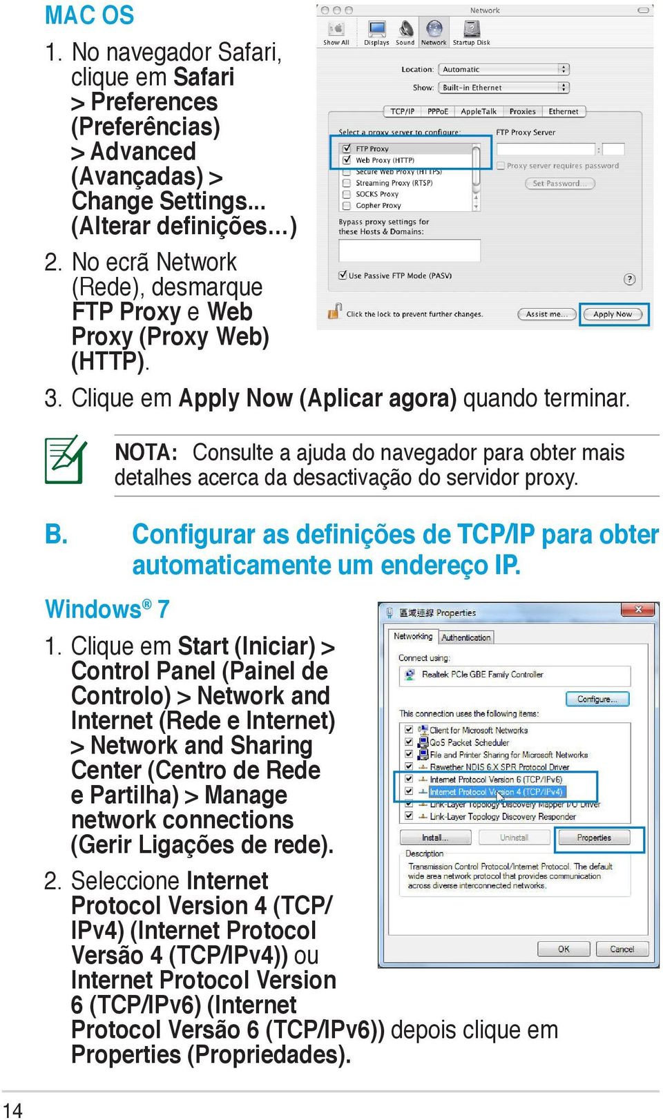 NOTA: Consulte a ajuda do navegador para obter mais detalhes acerca da desactivação do servidor proxy. B. Configurar as definições de TCP/IP para obter automaticamente um endereço IP. Windows 7 1.