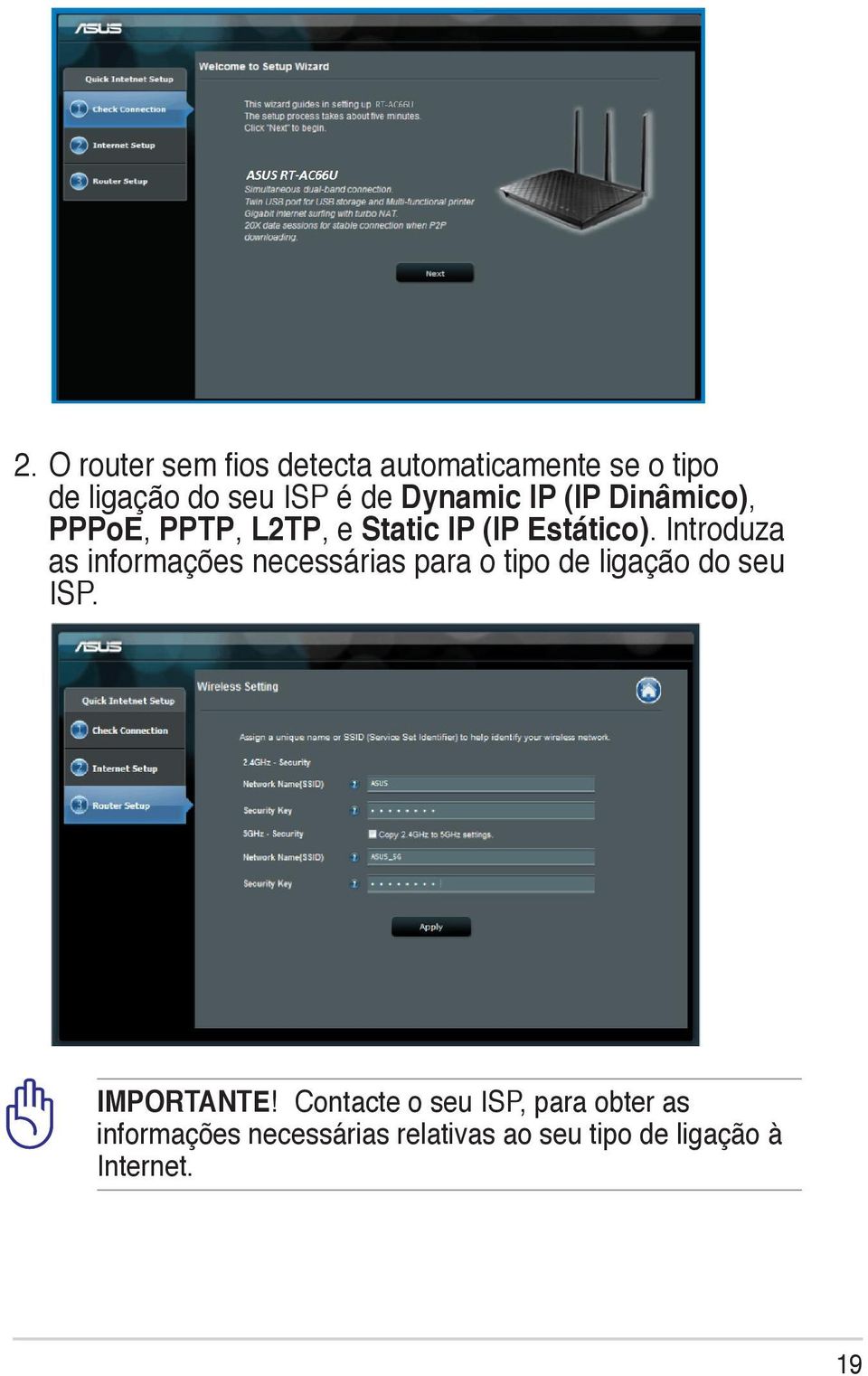 Introduza as informações necessárias para o tipo de ligação do seu ISP. IMPORTANTE!