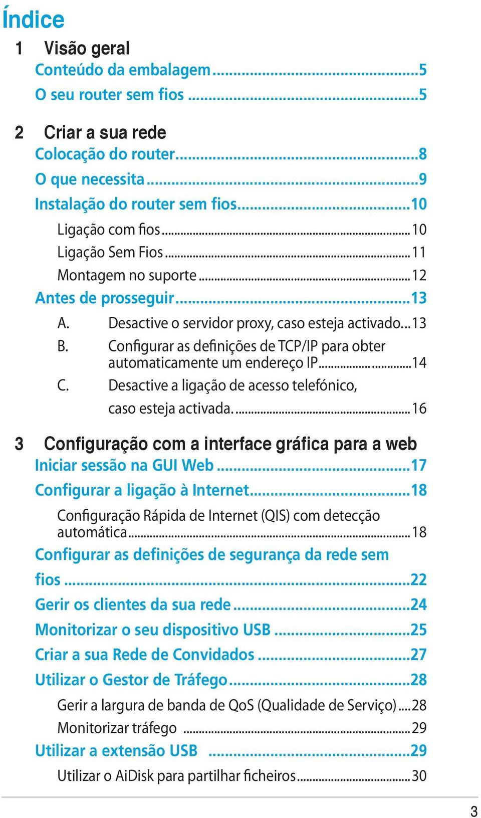 Configurar as definições de TCP/IP para obter automaticamente um endereço IP......14 C. Desactive a ligação de acesso telefónico, caso esteja activada.