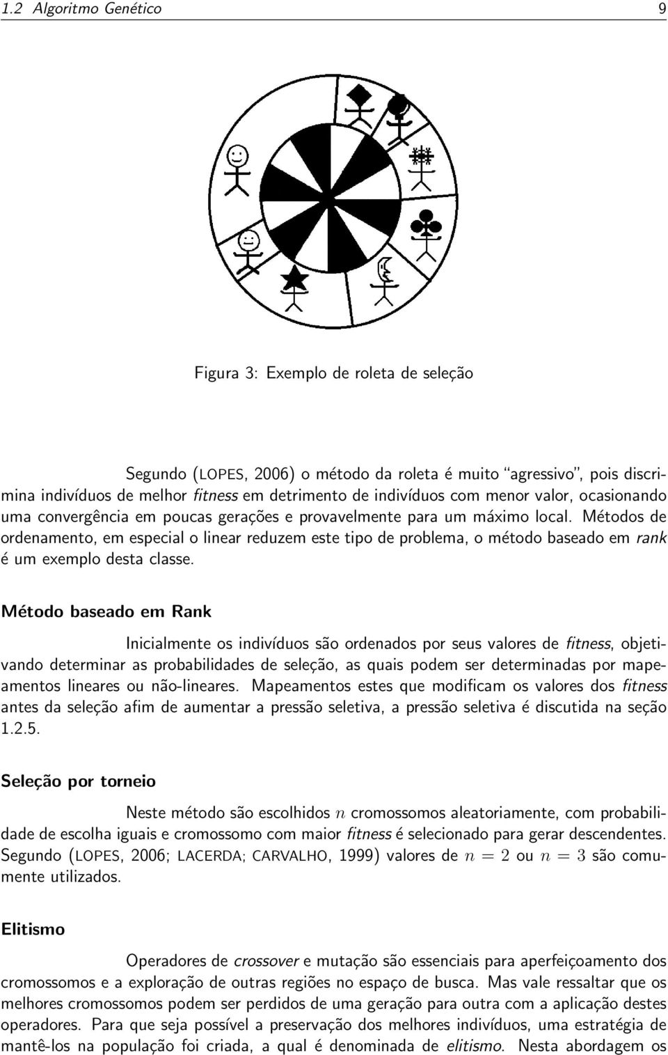 Métodos de ordenamento, em especial o linear reduzem este tipo de problema, o método baseado em rank é um exemplo desta classe.