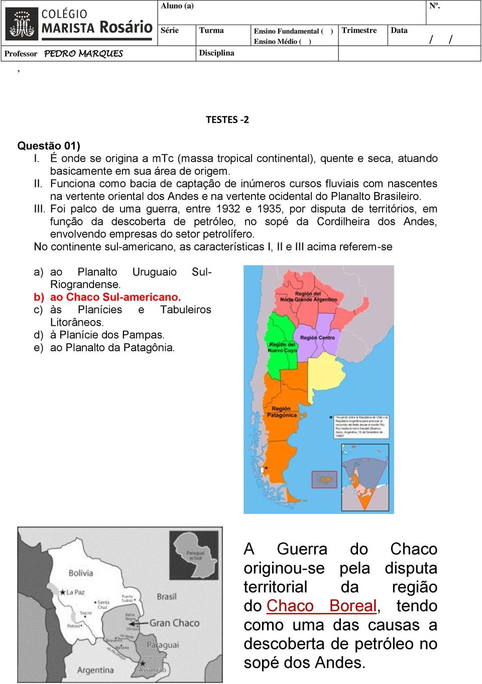 Funciona como bacia de captação de inúmeros cursos fluviais com nascentes na vertente oriental dos Andes e na vertente ocidental do Planalto Brasileiro. III.