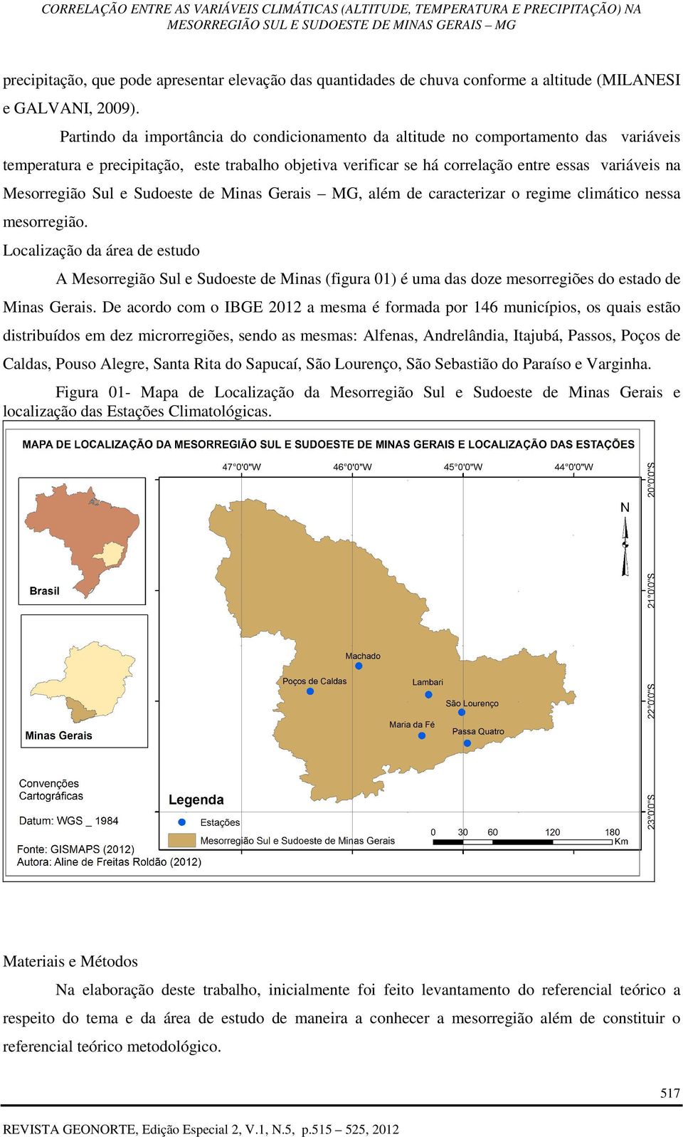 Mesorregião Sul e Sudoeste de Minas Gerais MG, além de caracterizar o regime climático nessa mesorregião.