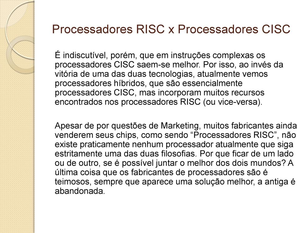 processadores RISC (ou vice-versa).