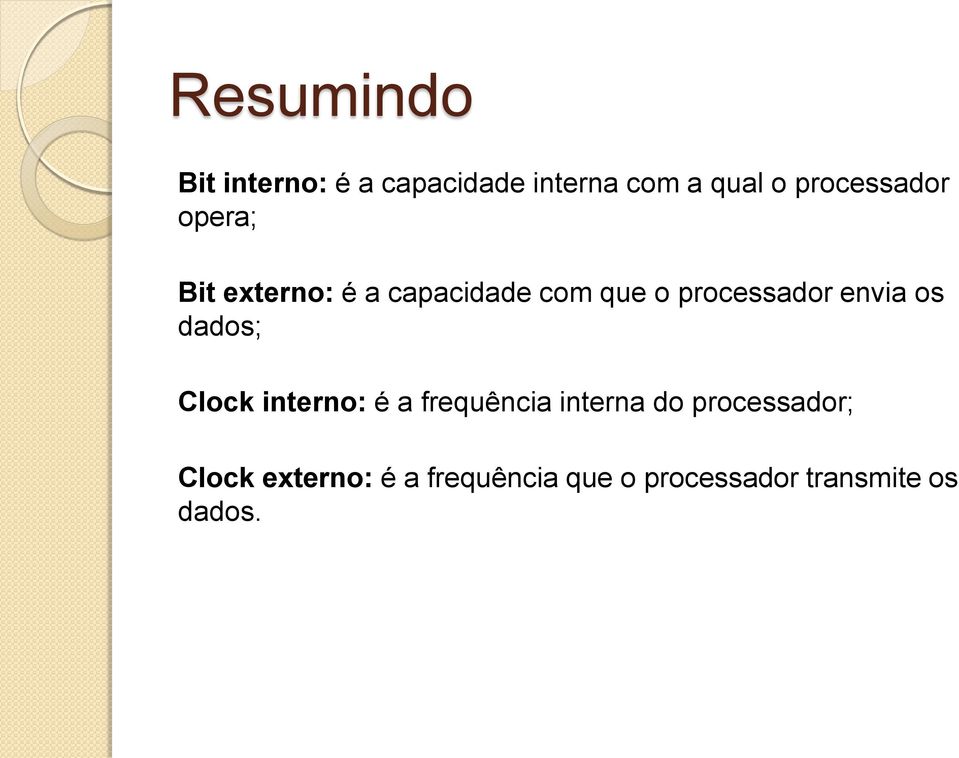 processador envia os dados; Clock interno: é a frequência interna