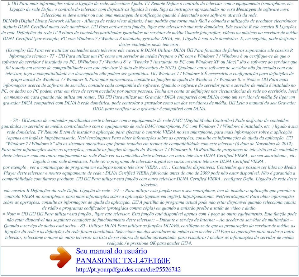 Siga as instruções apresentadas no ecrã Mensagem de software novo Selecciona se deve enviar ou não uma mensagem de notificação quando é detectado novo software através da rede.