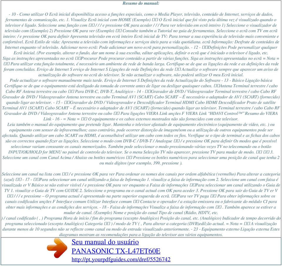 Seleccione uma função com / / / e pressione OK para aceder / / / Para ver televisão em ecrã inteiro 1) Seleccione o visualizador de televisão com (Exemplo) 2) Pressione OK para ver (Exemplo) Consulte