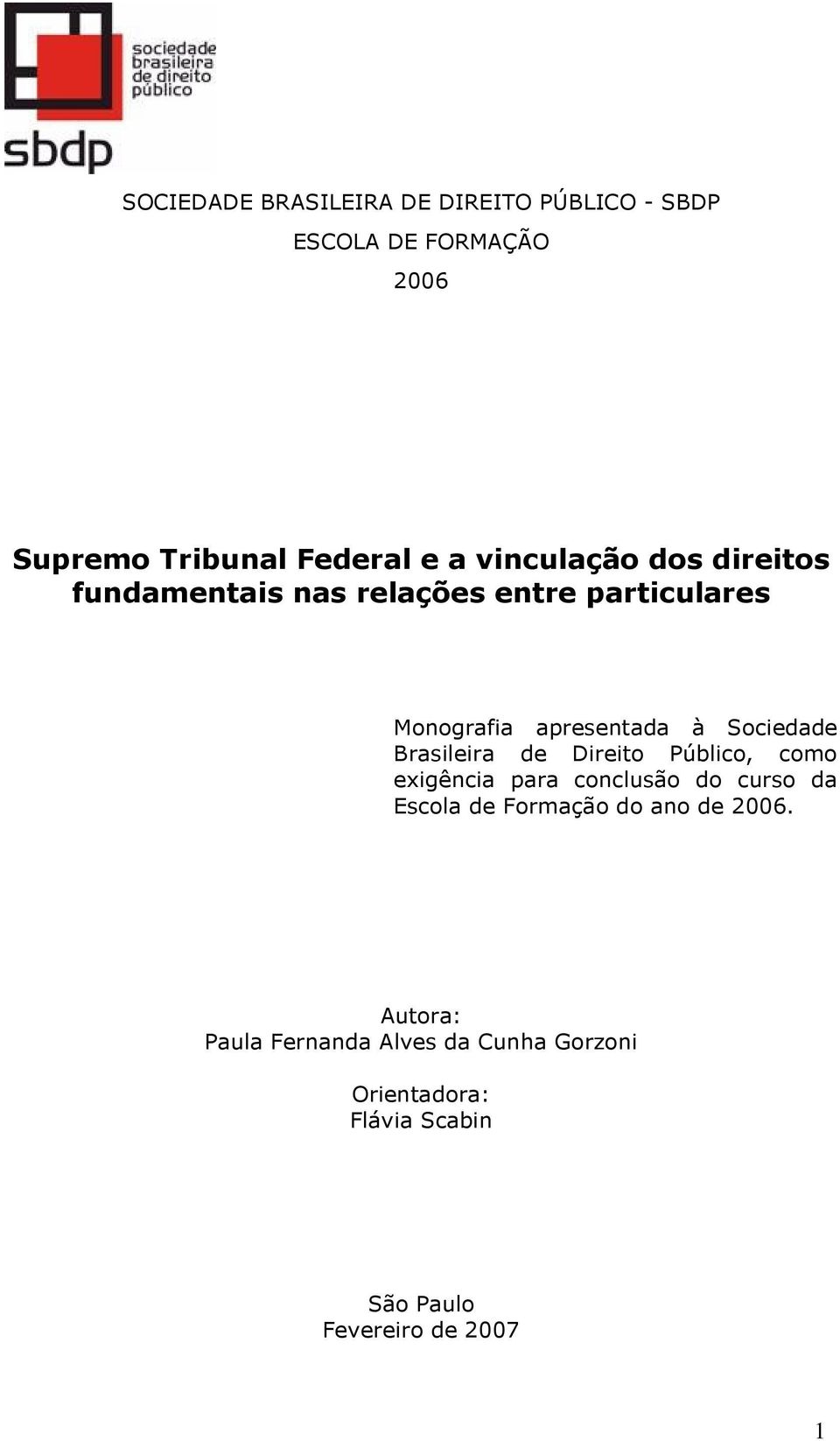 Brasileira de Direito Público, como exigência para conclusão do curso da Escola de Formação do ano de