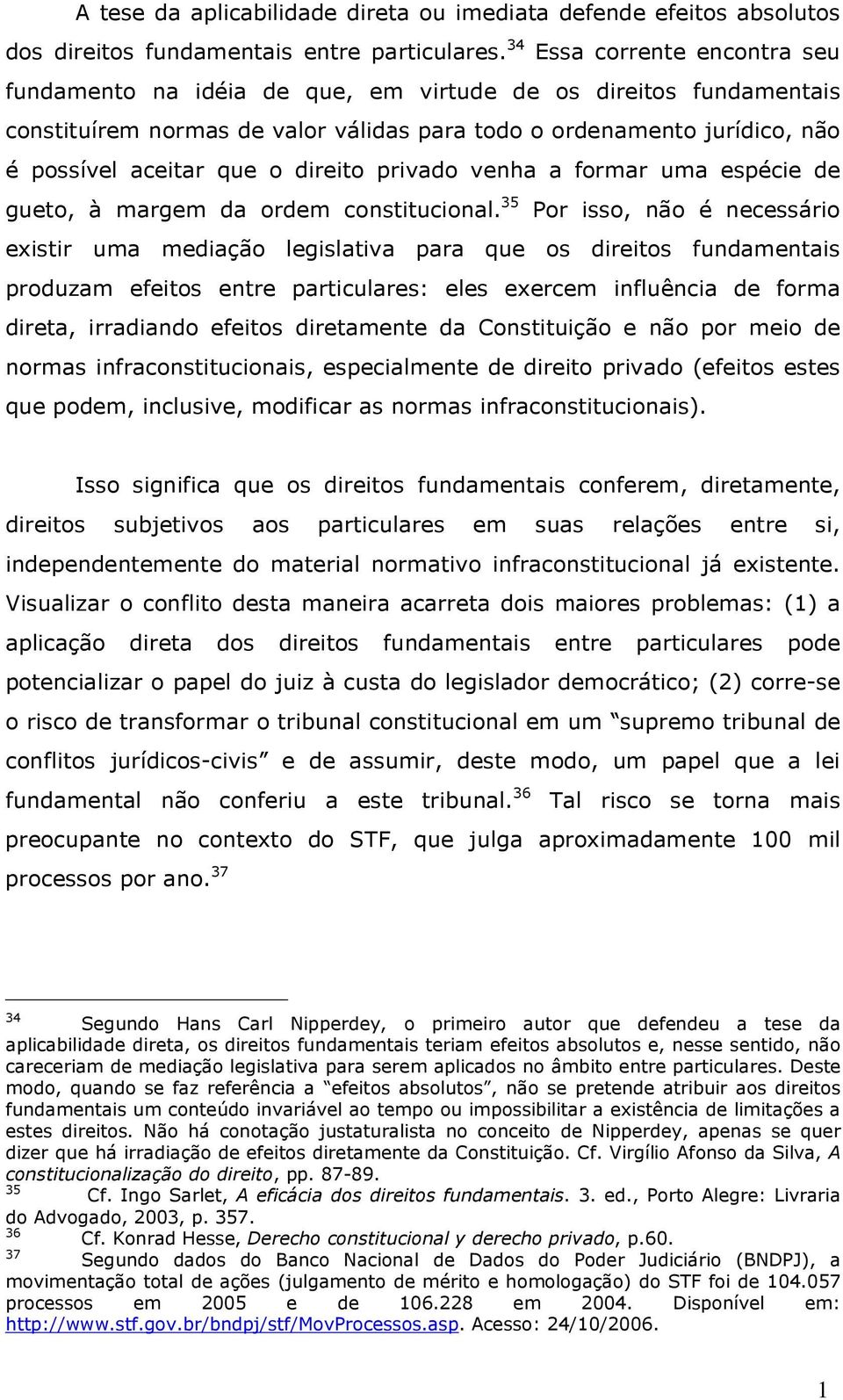 direito privado venha a formar uma espécie de gueto, à margem da ordem constitucional.