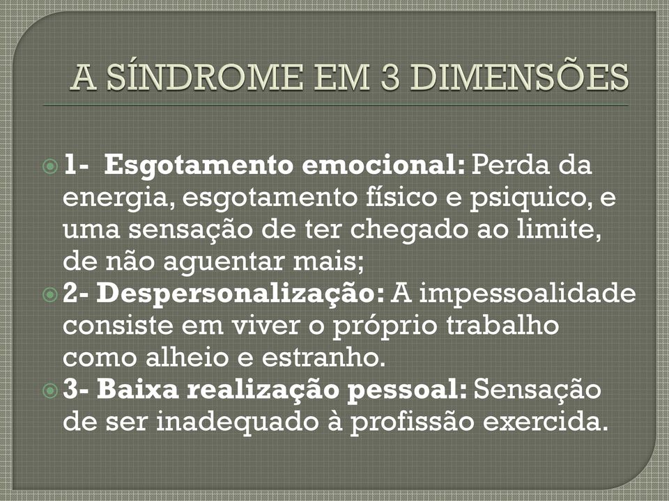 Despersonalização: A impessoalidade consiste em viver o próprio trabalho como