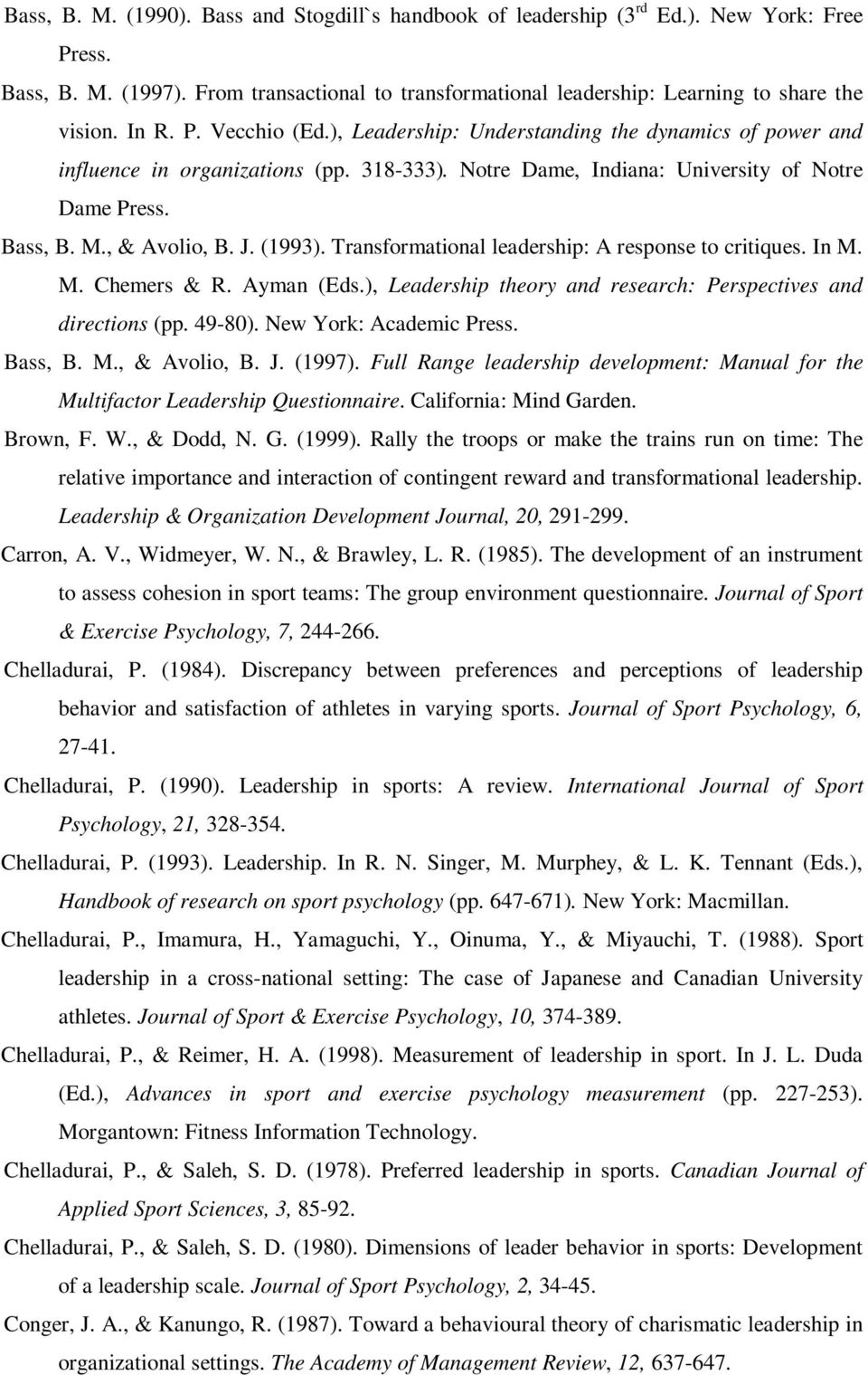 (1993). Transformational leadership: A response to critiques. In M. M. Chemers & R. Ayman (Eds.), Leadership theory and research: Perspectives and directions (pp. 49-80). New York: Academic Press.