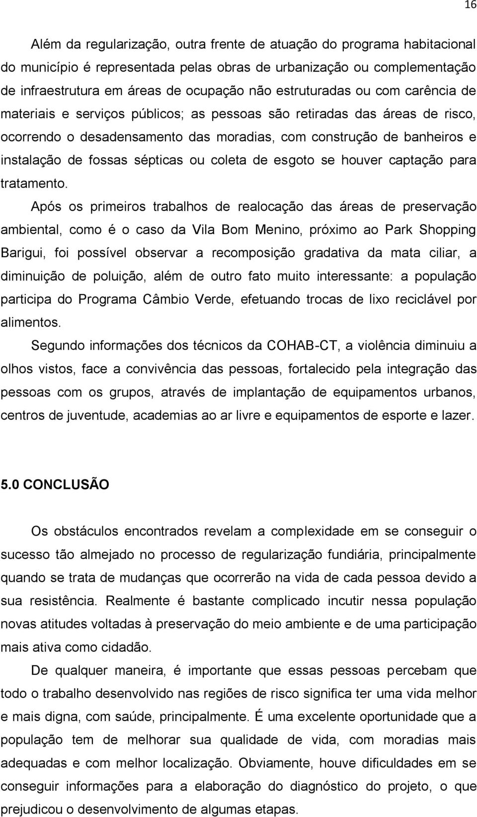 sépticas ou coleta de esgoto se houver captação para tratamento.