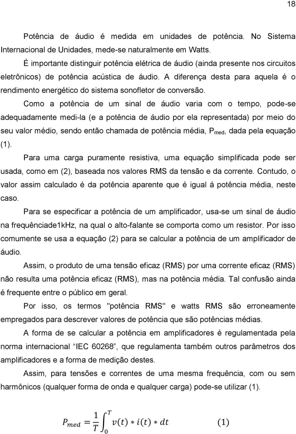 A diferença desta para aquela é o rendimento energético do sistema sonofletor de conversão.