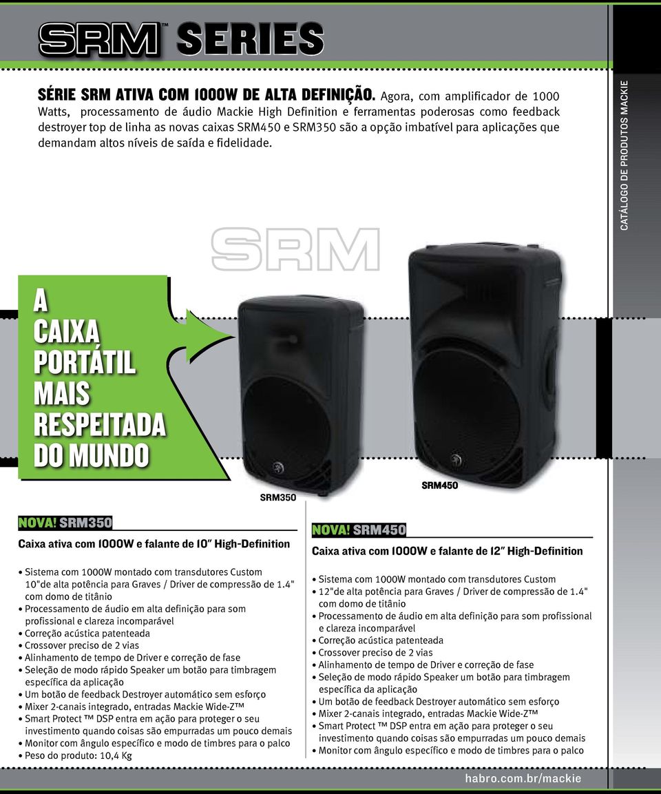 para aplicações que demandam altos níveis de saída e fidelidade. MACKIE A CAIXA PORTÁTIL MAIS RESPEITADA DO MUNDO SRM350 SRM450 NOVA!