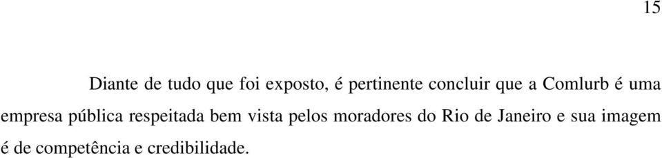 respeitada bem vista pelos moradores do Rio de