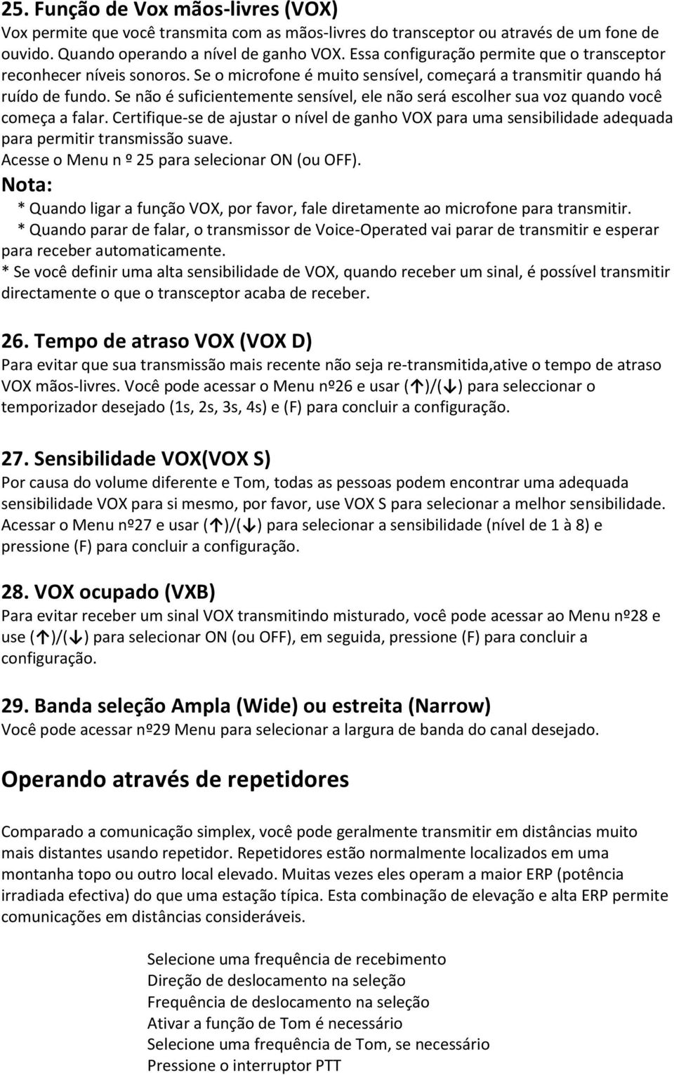 Se não é suficientemente sensível, ele não será escolher sua voz quando você começa a falar.