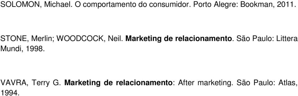 Marketing de relacionamento. São Paulo: Littera Mundi, 1998.
