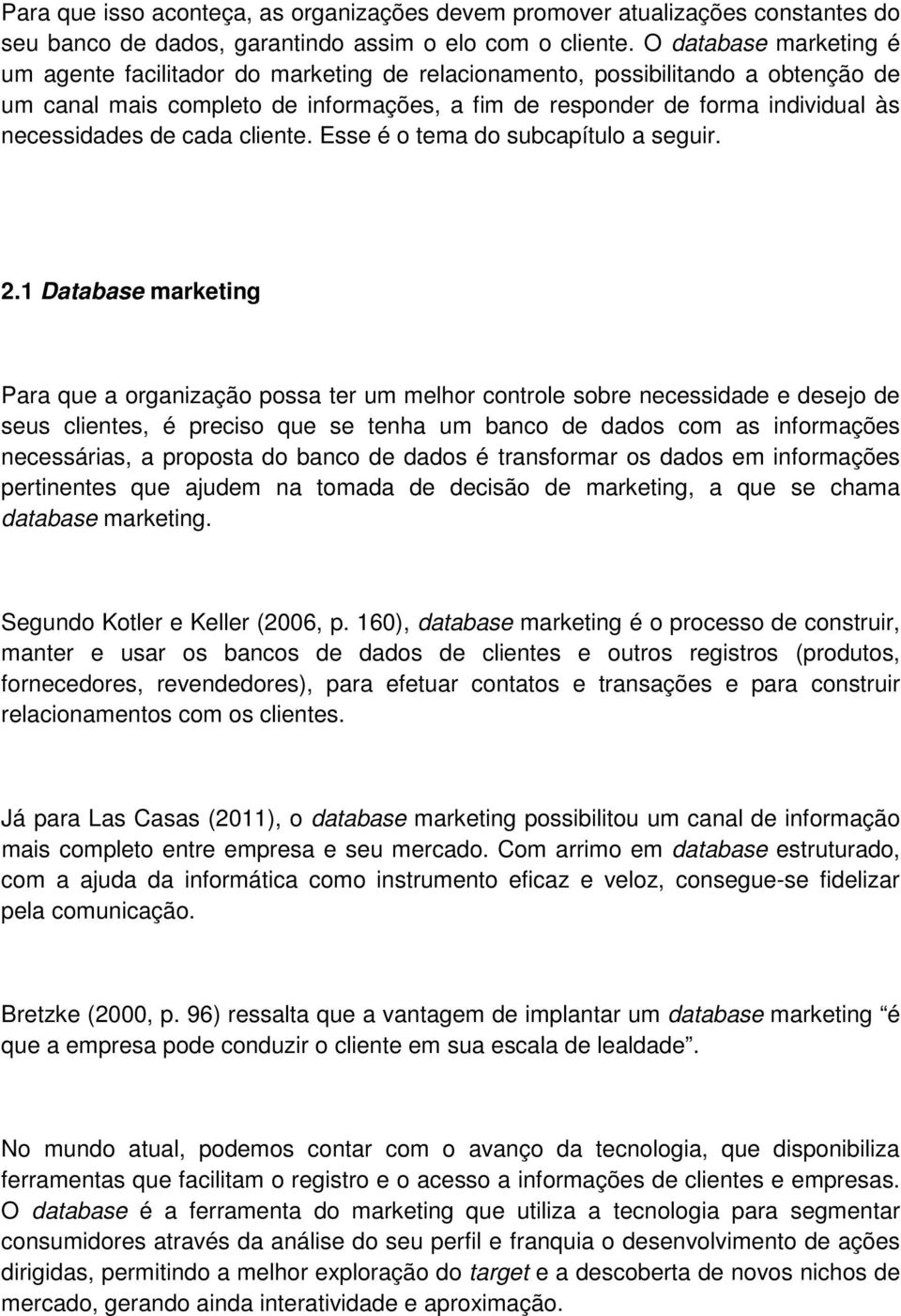 de cada cliente. Esse é o tema do subcapítulo a seguir. 2.