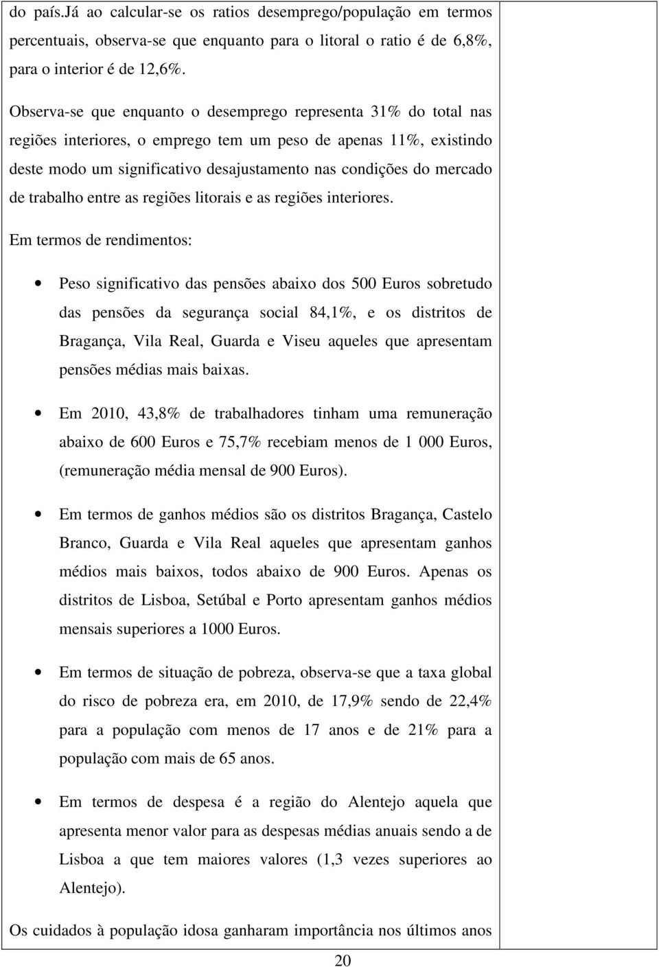 de trabalho entre as regiões litorais e as regiões interiores.