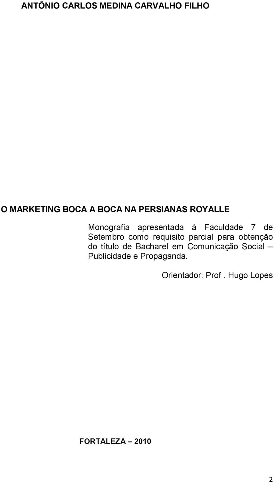 como requisito parcial para obtenção do título de Bacharel em