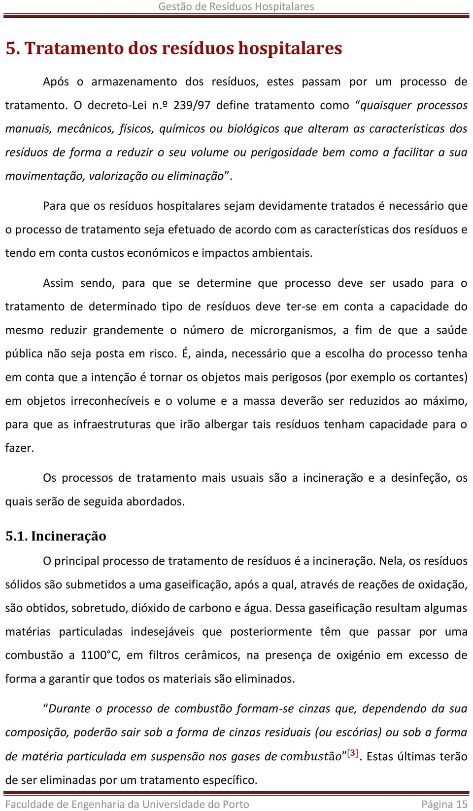 como a facilitar a sua movimentação, valorização ou eliminação.