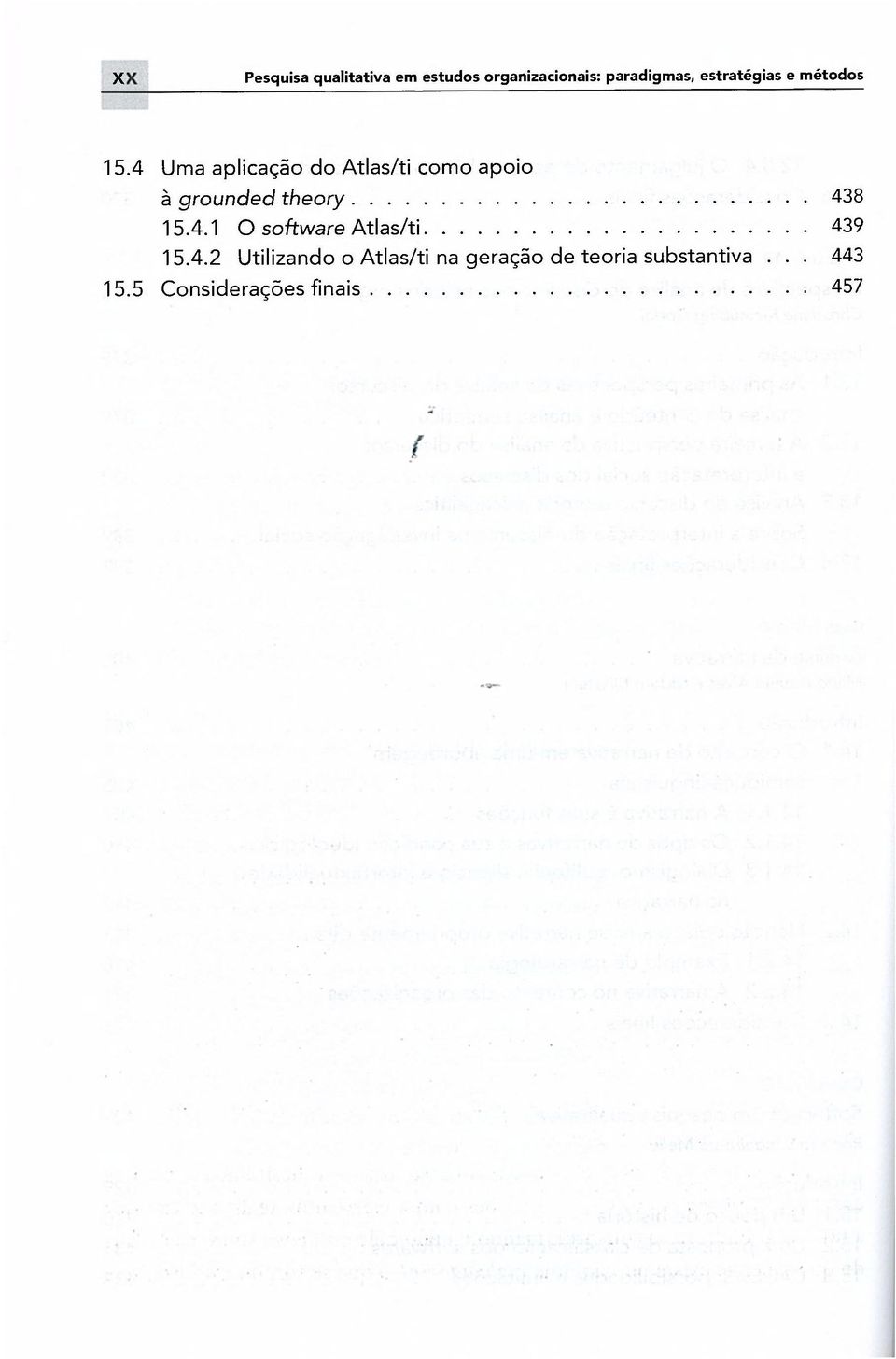 4 Uma aplicação do Atlas/ti como apoio à grounded theory 438 15.4.1 O software Atlas/ti 439 15.