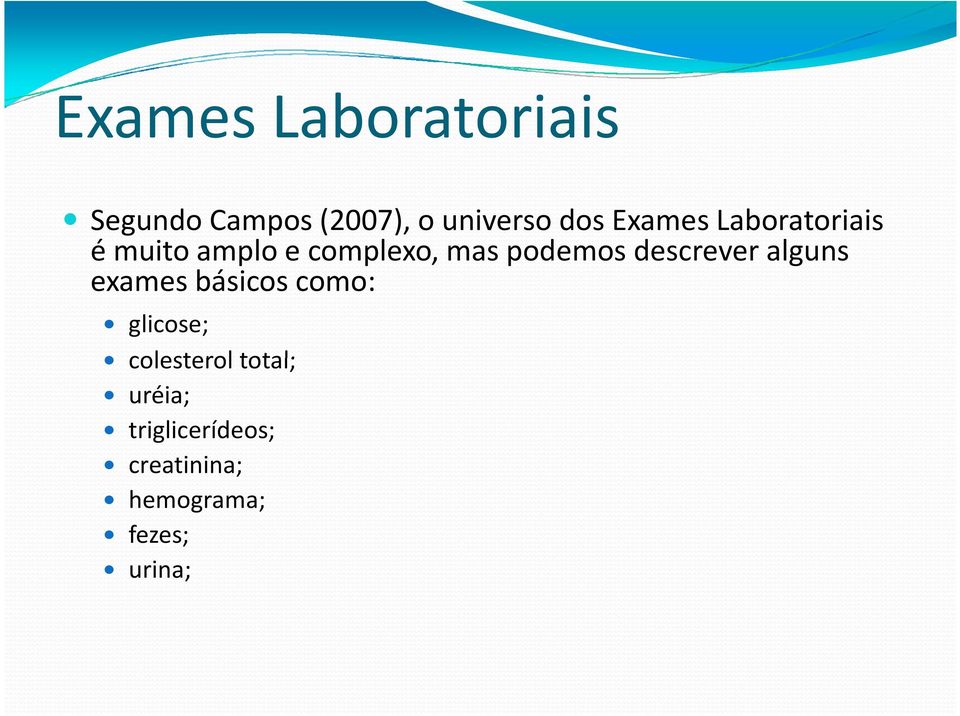 descrever alguns exames básicos como: glicose; colesterol total;