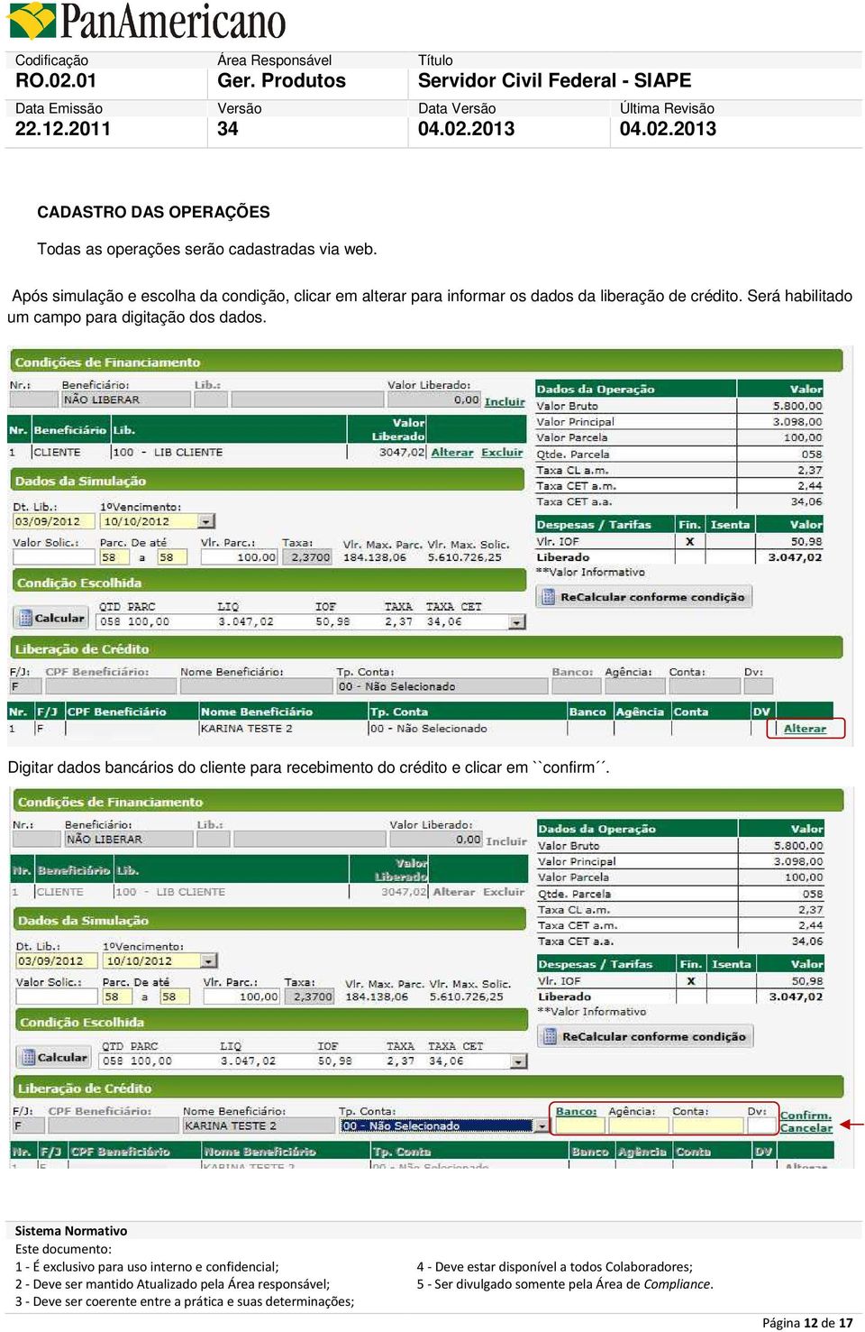 liberação de crédito. Será habilitado um campo para digitação dos dados.