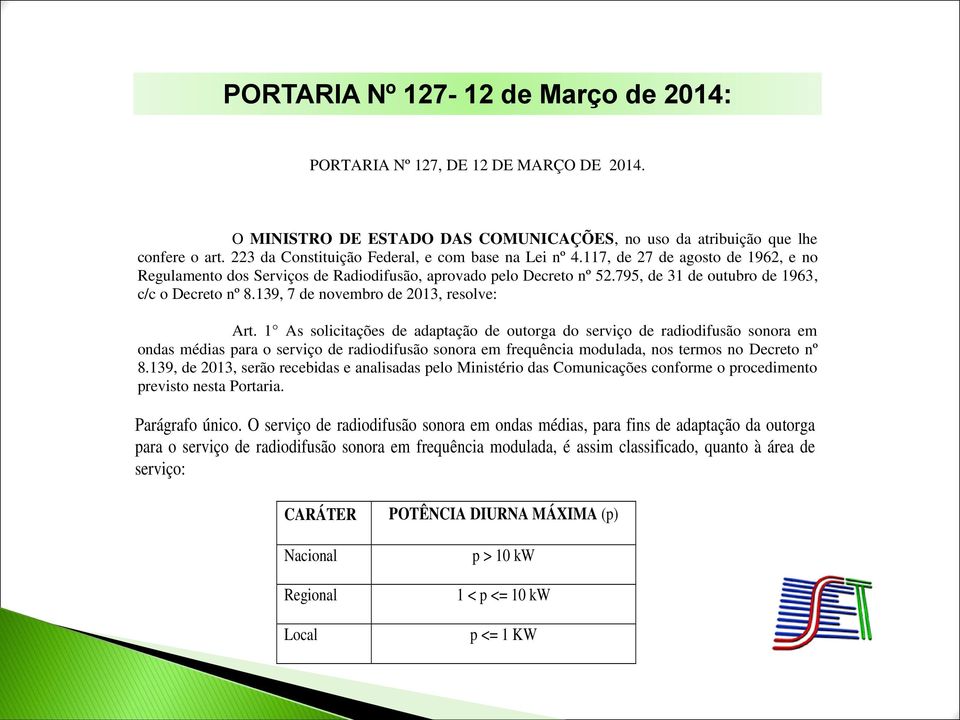 795, de 31 de outubro de 1963, c/c o Decreto nº 8.139, 7 de novembro de 2013, resolve: Art.