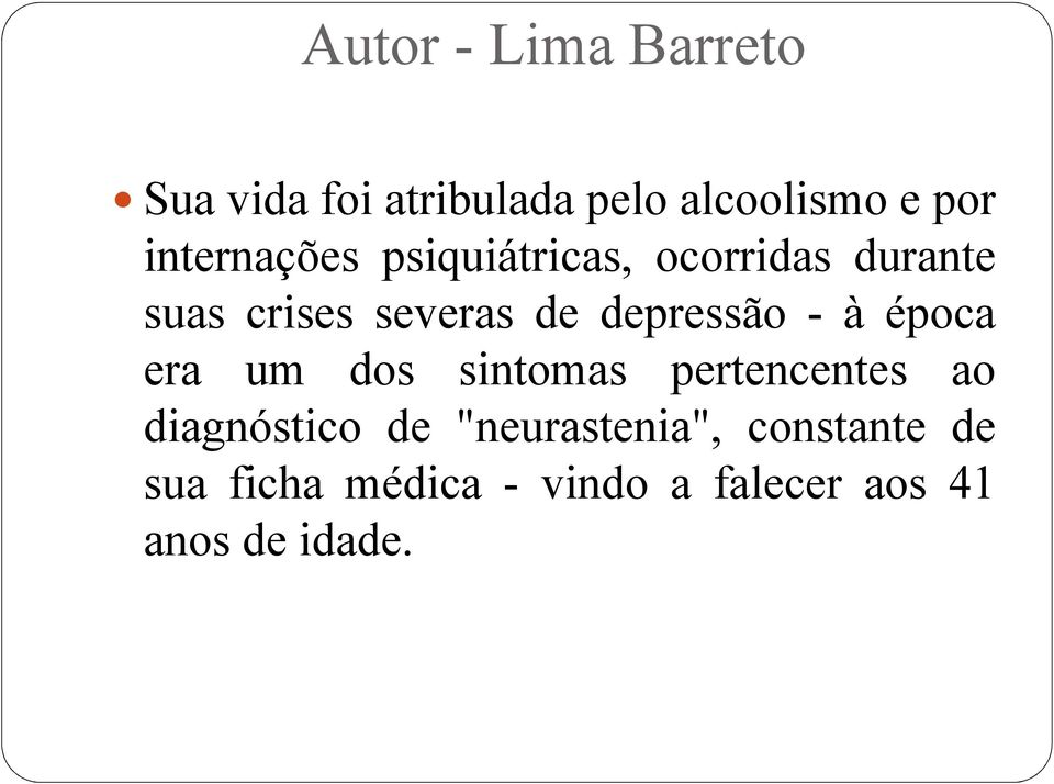 depressão - à época era um dos sintomas pertencentes ao diagnóstico de