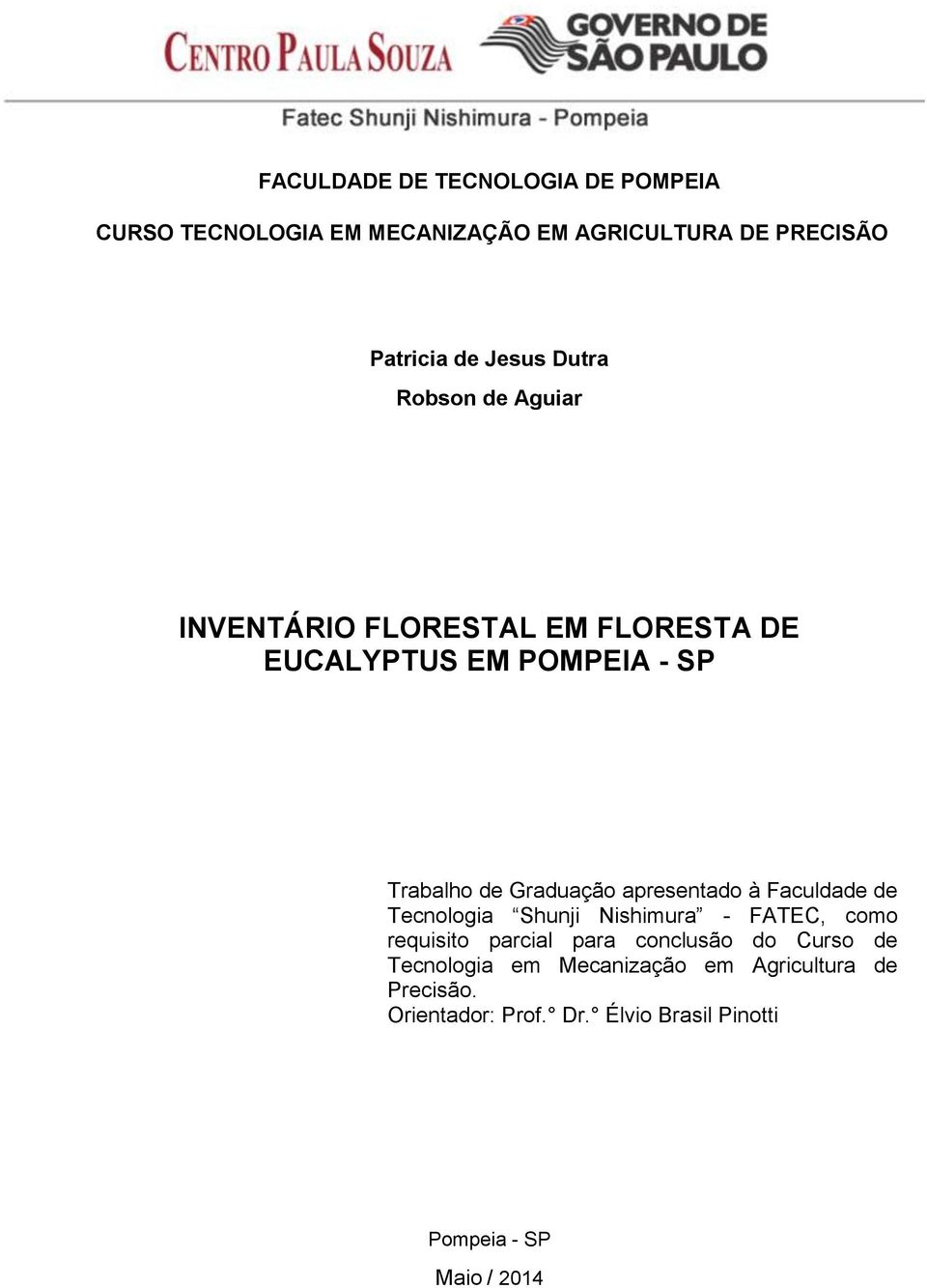 apresentado à Faculdade de Tecnologia Shunji Nishimura - FATEC, como requisito parcial para conclusão do Curso de