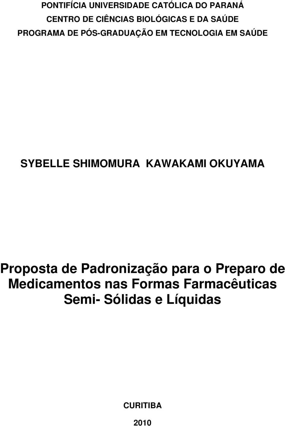 SYBELLE SHIMOMURA KAWAKAMI OKUYAMA Proposta de Padronização para o