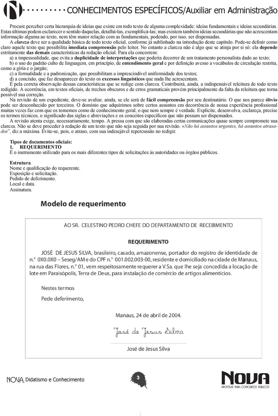 fundamentais, podendo, por isso, ser dispensadas. A clareza deve ser a qualidade básica de todo texto oficial, conforme já sublinhado na introdução deste capítulo.