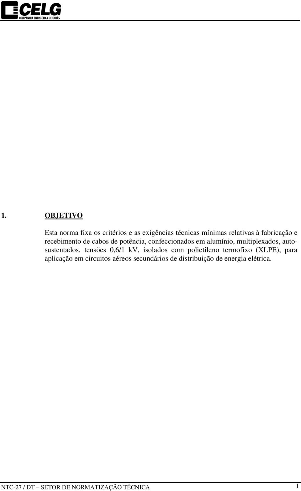 autosustentados, tensões 0,6/1 kv, isolados com polietileno termofixo (XLPE), para aplicação em