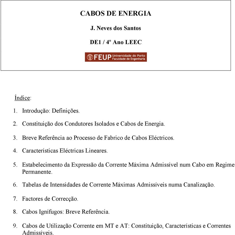 Características Eléctricas Lineares. 5. Estabelecimento da Expressão da Corrente Máxima Admissível num Cabo em Regime Permanente. 6.