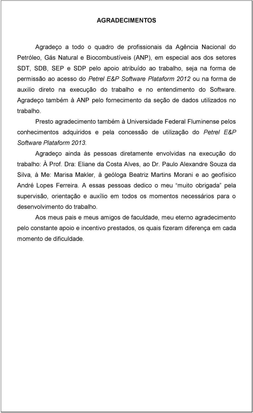 Agradeço também à ANP pelo fornecimento da seção de dados utilizados no trabalho.