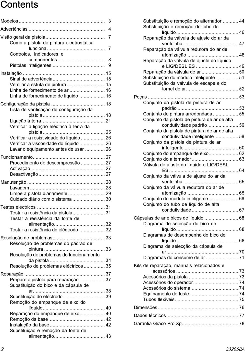 .. 8 Lista de verificação de configuração da pistola... 8 Ligação à terra... 2 Verificar a ligação eléctrica à terra da pistola... 25 Verificar a resistividade do líquido.