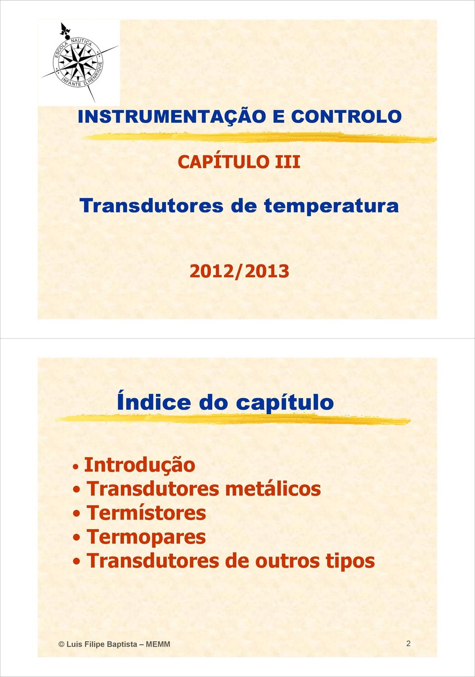 Introdução Transdutores metálicos Termístores