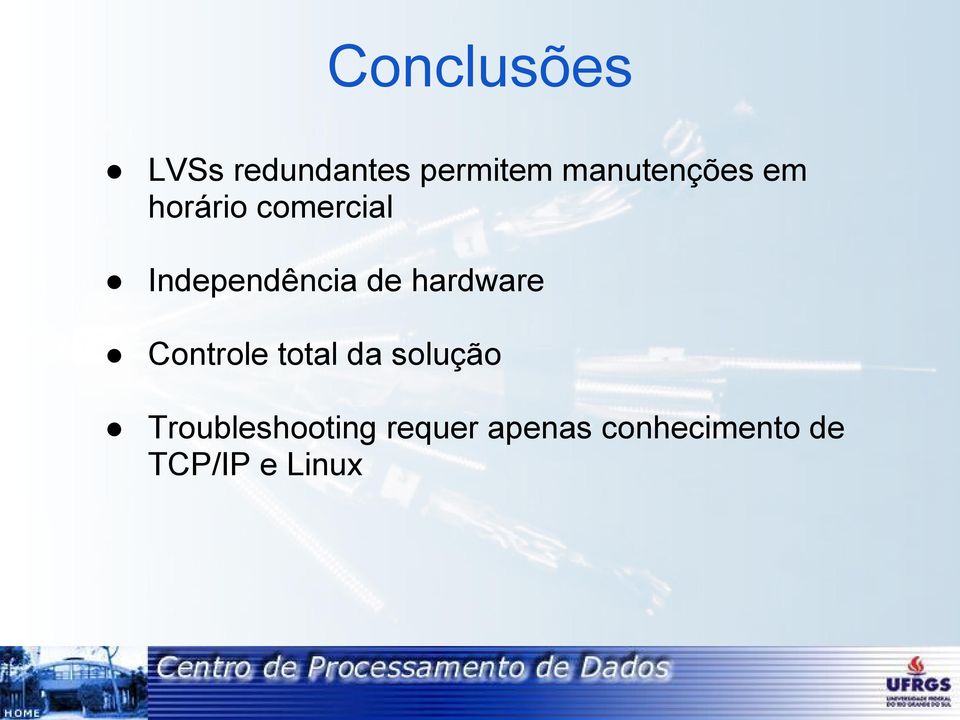 Independência de hardware Controle total da