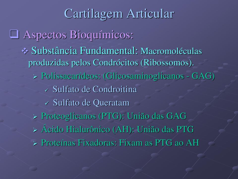 Polissacarídeos: (Glicosaminoglicanos - GAG) Sulfato de Condroitina Sulfato de