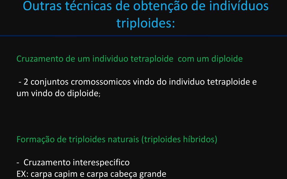 individuo tetraploide e um vindo do diploide; Formação de triploides naturais