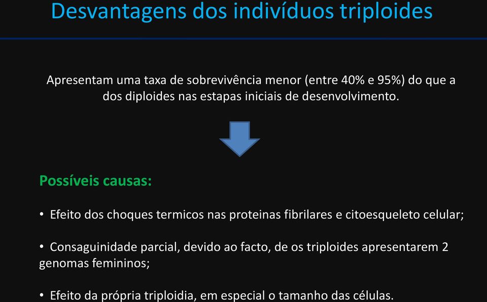 Possíveis causas: Efeito dos choques termicos nas proteinas fibrilares e citoesqueleto celular;