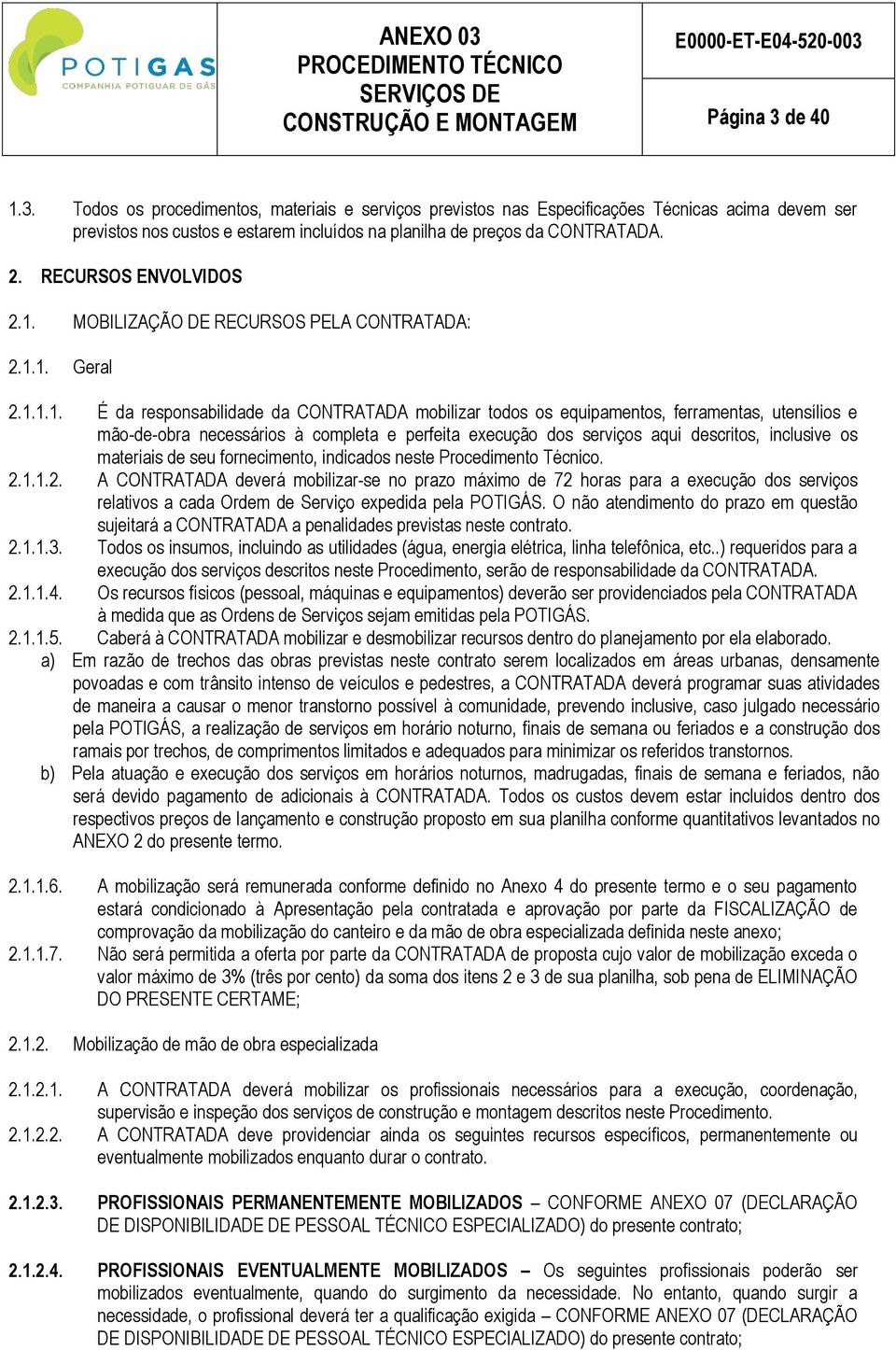 MOBILIZAÇÃO DE RECURSOS PELA CONTRATADA: 2.1.