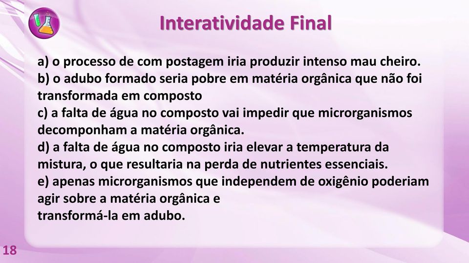 impedir que microrganismos decomponham a matéria orgânica.