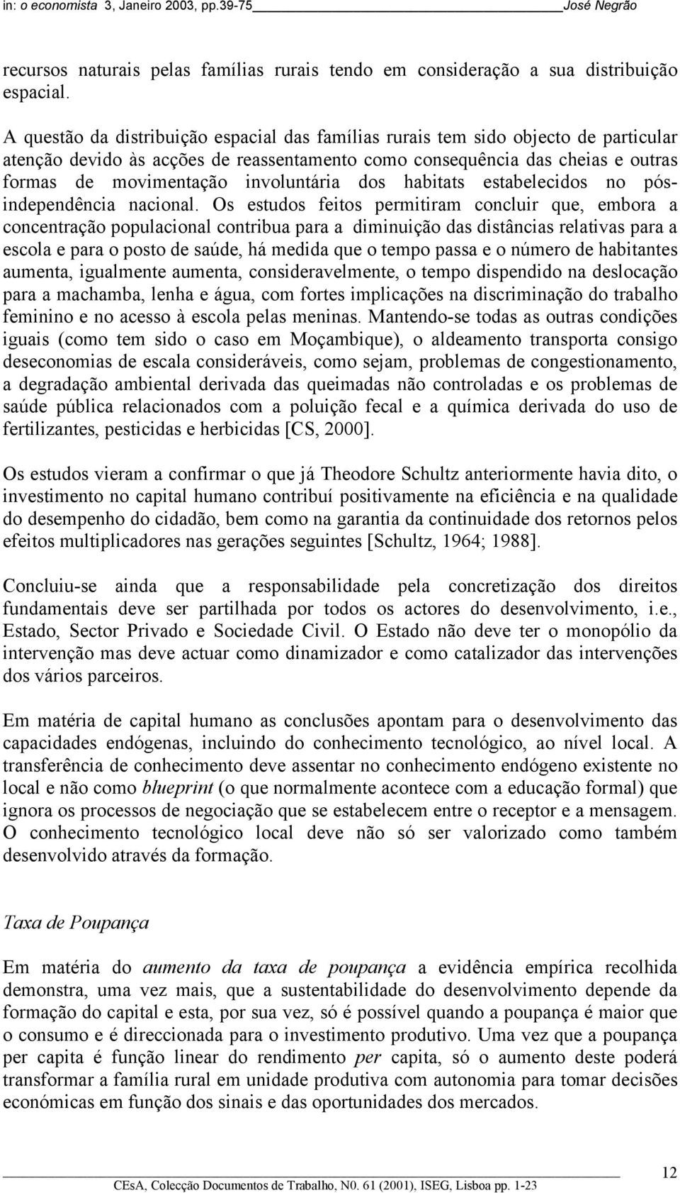 involuntária dos habitats estabelecidos no pósindependência nacional.