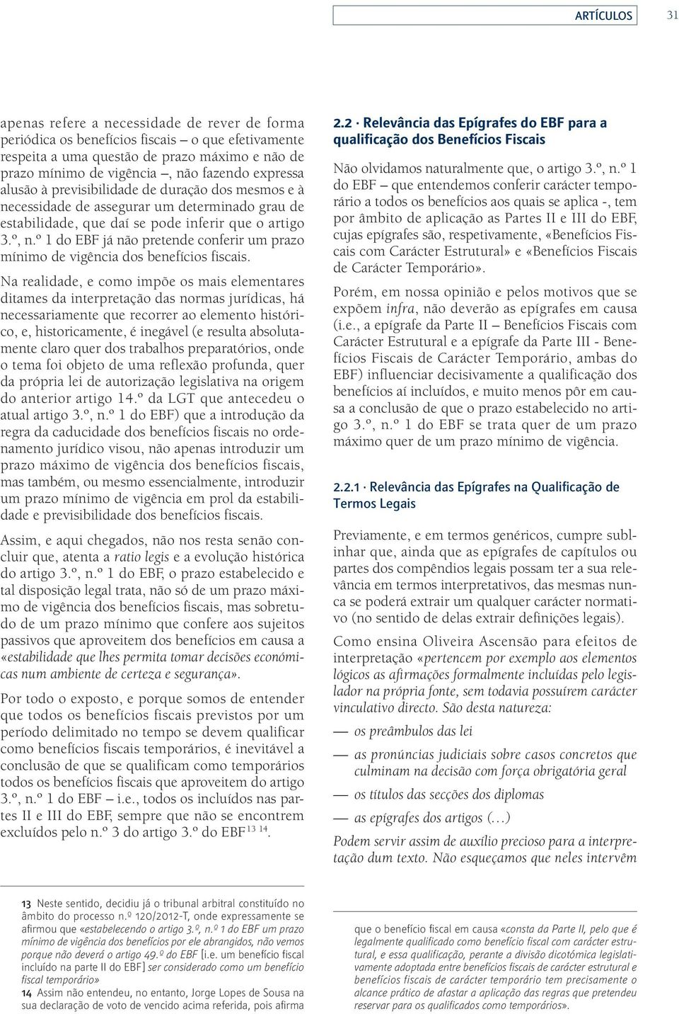 º 1 do EBF já não pretende conferir um prazo mínimo de vigência dos benefícios fiscais.