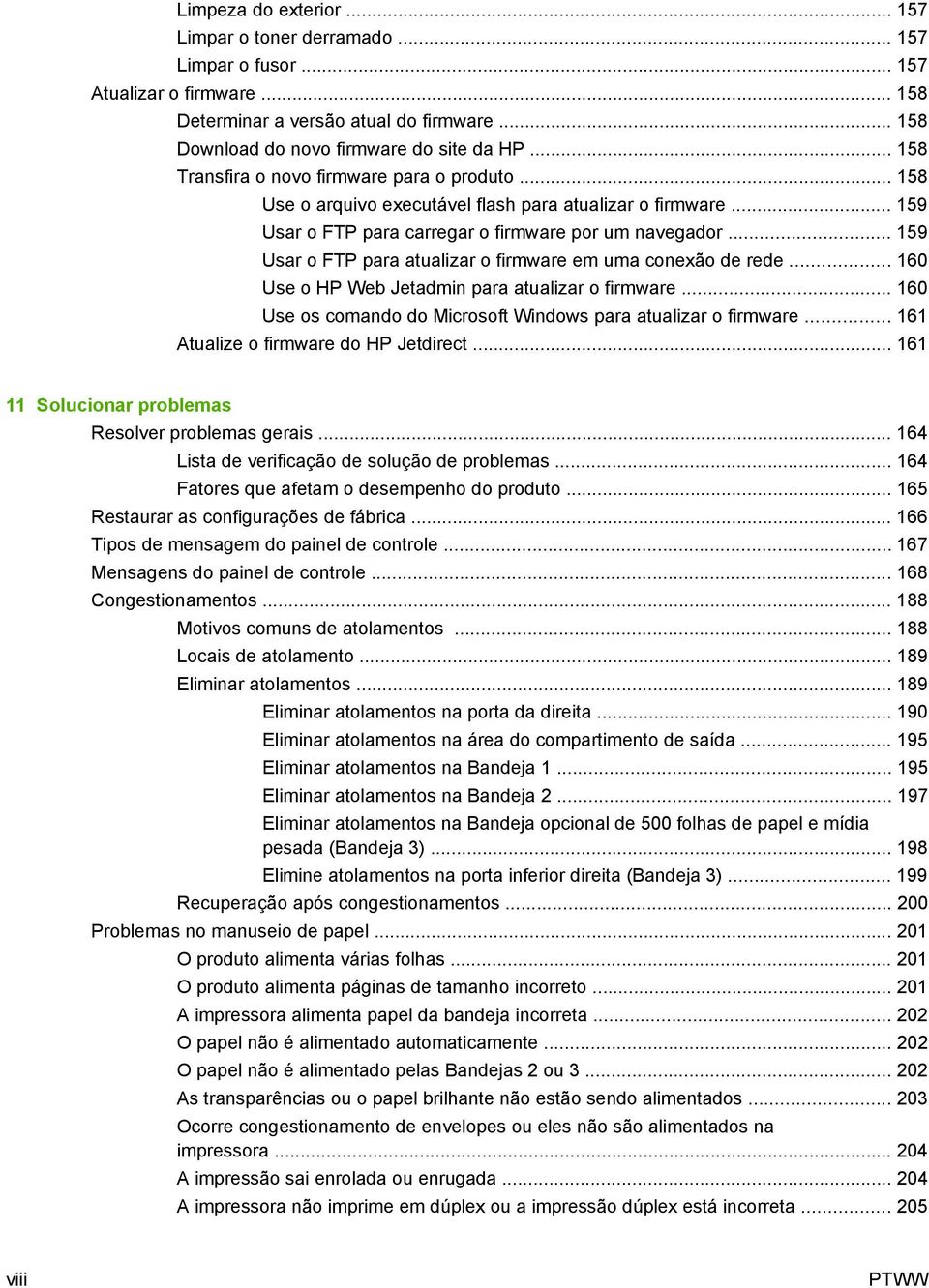 .. 159 Usar o FTP para atualizar o firmware em uma conexão de rede... 160 Use o HP Web Jetadmin para atualizar o firmware... 160 Use os comando do Microsoft Windows para atualizar o firmware.