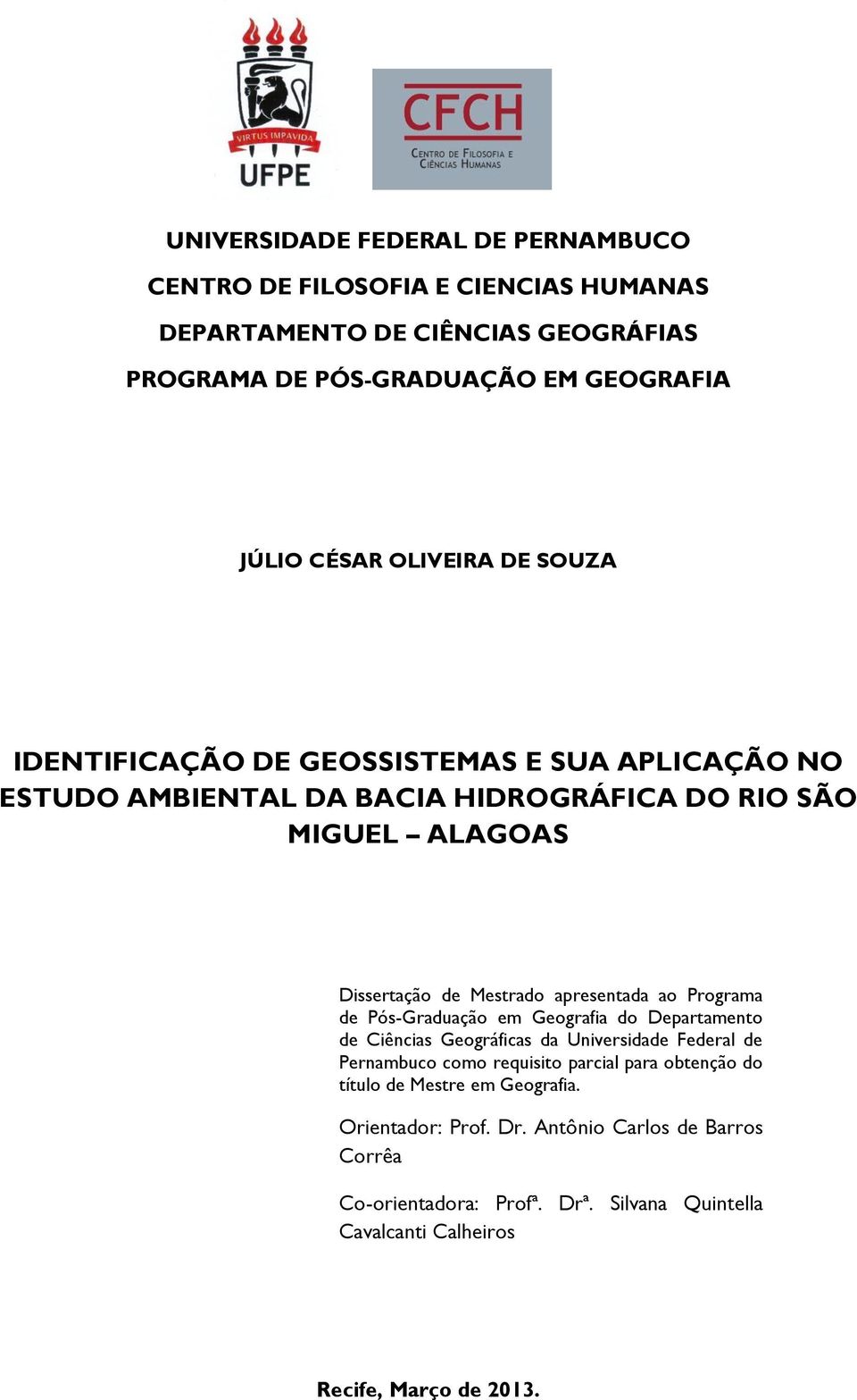 apresentada ao Programa de Pós-Graduação em Geografia do Departamento de Ciências Geográficas da Universidade Federal de Pernambuco como requisito parcial para