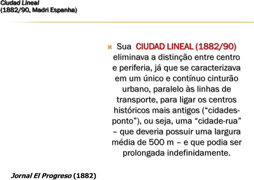 transporte, para ligar os centros históricos mais antigos ( cidadesponto ), ou seja, uma cidade-rua que